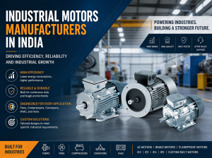 Read more about the article Industrial Motors Manufacturers in India: Driving Efficiency, Reliability, and Industrial Growth